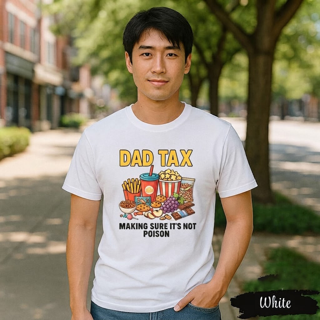 Funny Father’s Day Gift, Dad Tax Making Sure It’s Not Poison T-Shirt