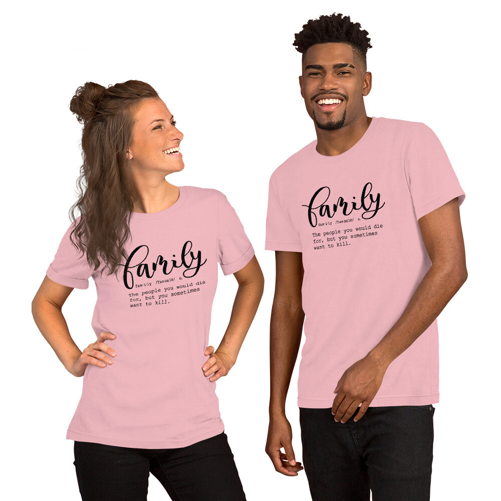 Family Definition Tee Funny Sarcastic T Shirt Cool Unisex TShirt For Loved Ones