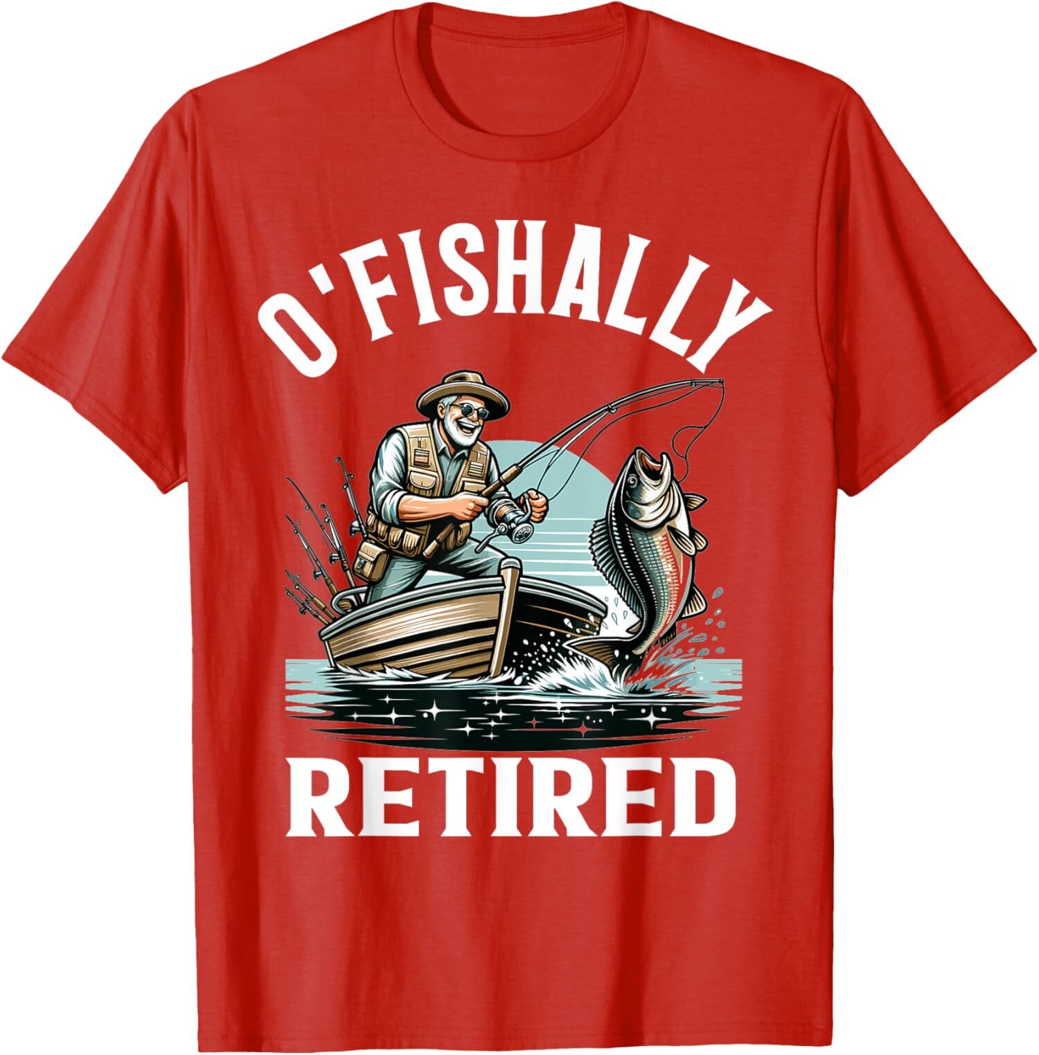 O’Fishally Retired Fisherman Retirement Funny T-Shirt