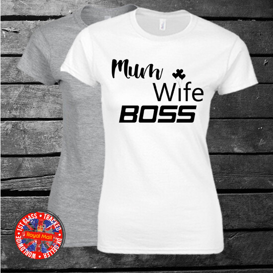 Mum, Wife, Boss t-shirt, Ladies, Gift, Birthday, Anniversary, Lifestyle