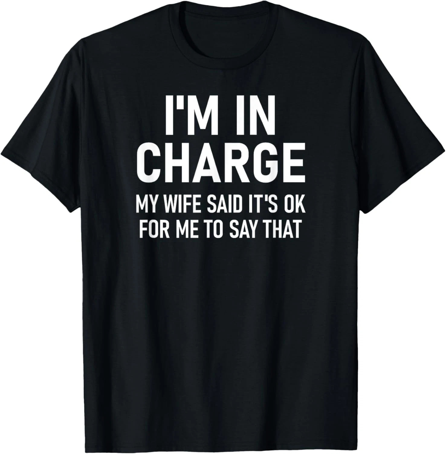I’m In Charge Quote Size S – 5XL Gift For Friends