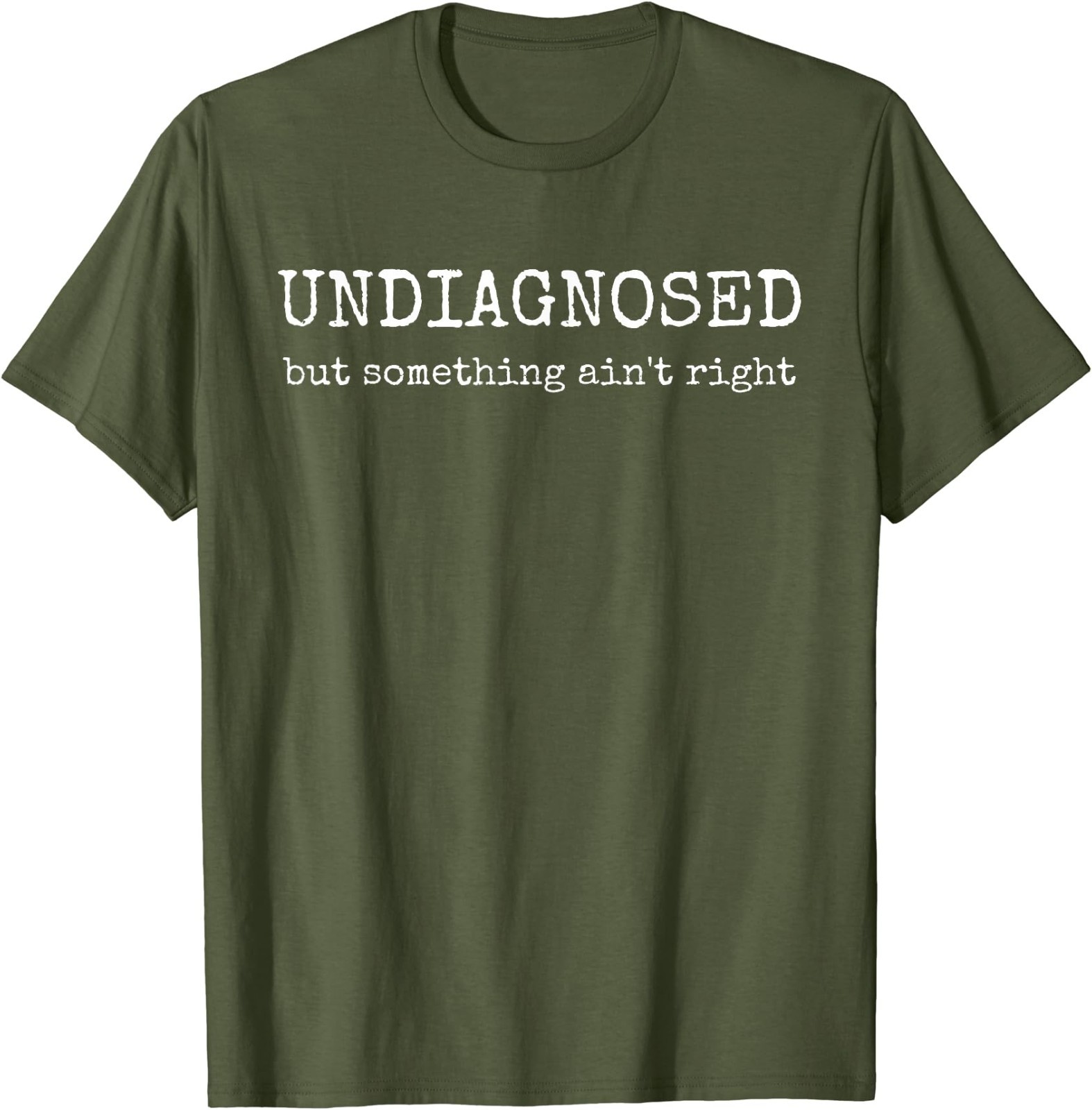 Undiagnosed But Something Ain’t Right T-Shirt