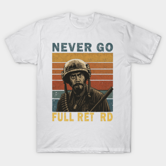 Vintage Never Go Full Retro T-Shirt Funny Movie Meme Satire Humorous Graphic Tee