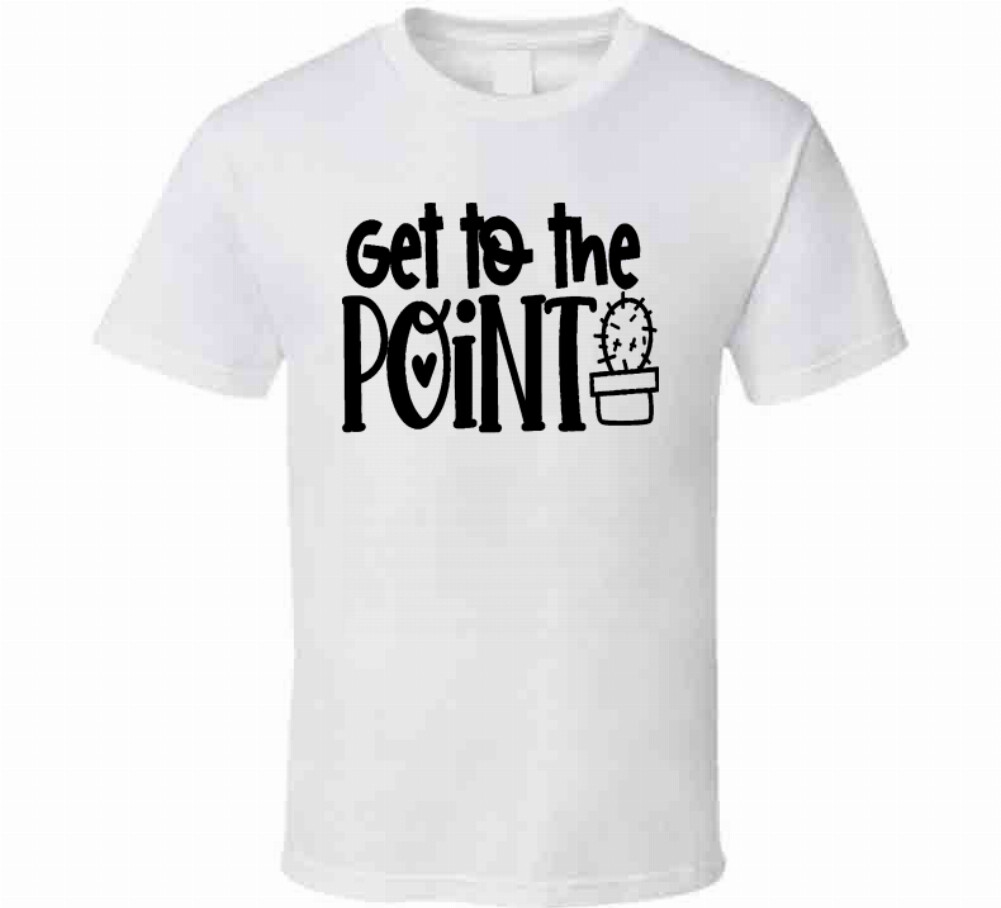 Get To The Point Funny Cactus TShirt A Cool Novelty Tee Is A Great Gift T-Shirt