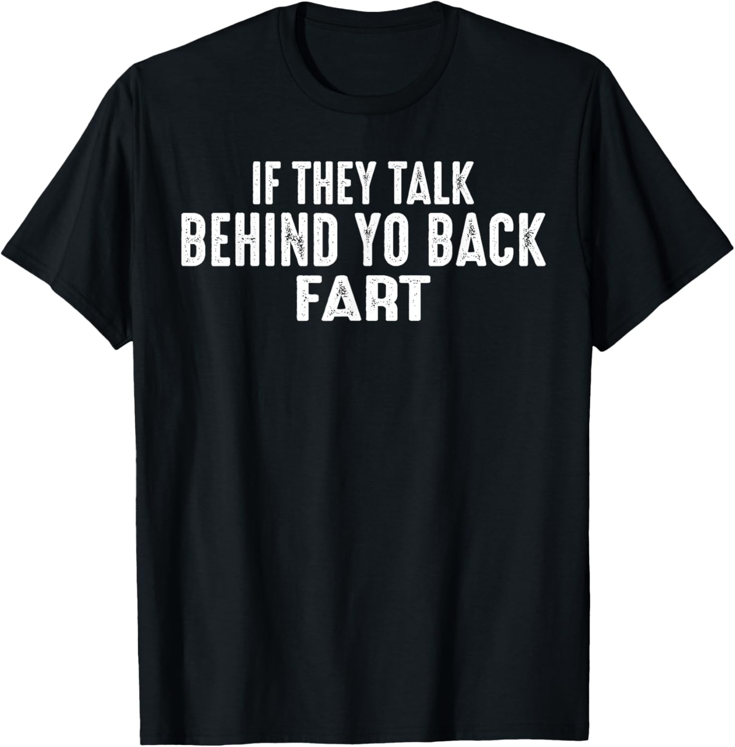If they talk behind yo back fart funny wolf meme animal T-Shirt