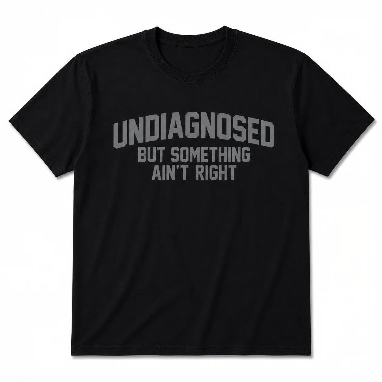 Black Men’S Casual ” Undiagnosed But Something Ain’t Right” Graphic T-Shirt