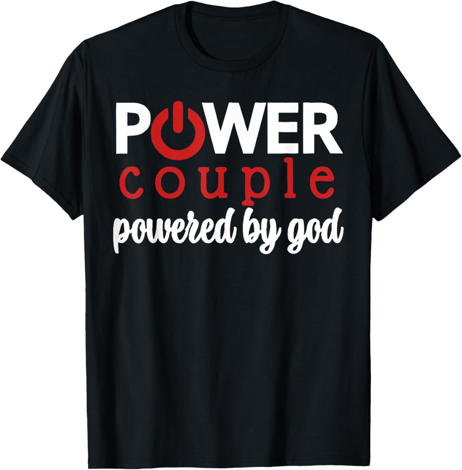 Power Couple Shirt, Powered by God Shirt, Power Couple Shirt T-Shirt