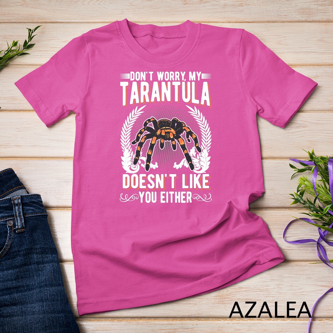 Don’t worry my Tarantula doesn’t like you either Tarantula Unisex T-shirt