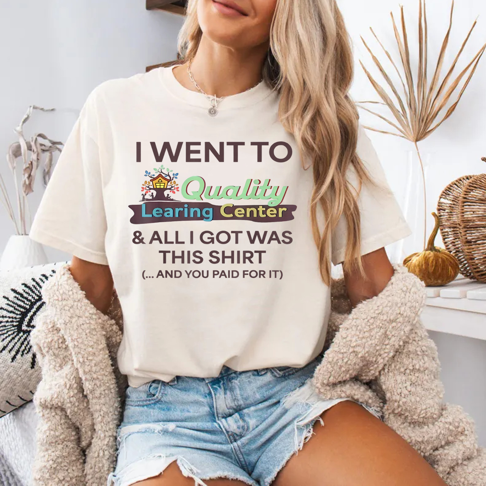 I Went to Quality Learning Center Funny Souvenir Quote T-Shirt
