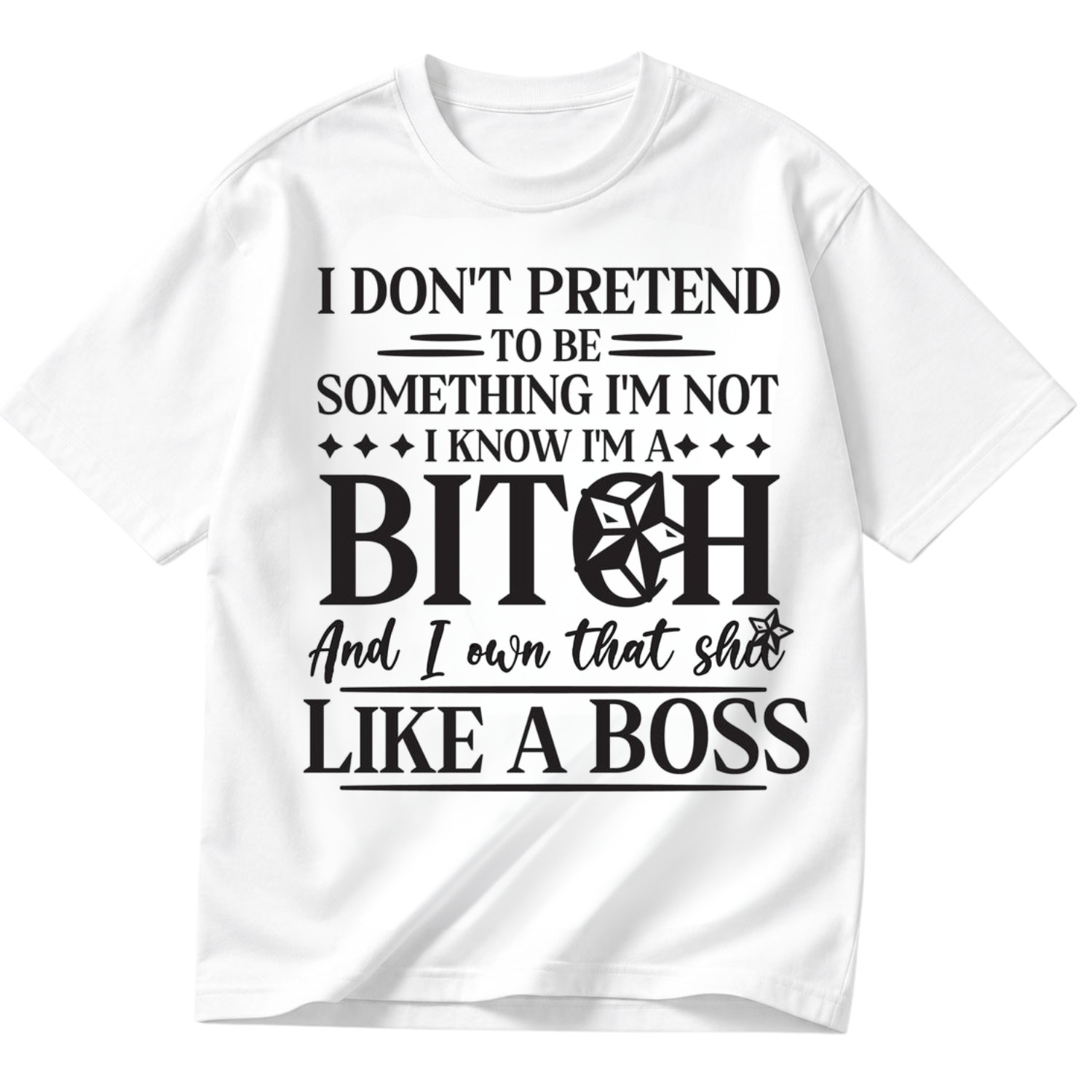 Funny I Dont Pretend To Be Something Like A Boss Quote Gift Shirt Unisex S-5XL