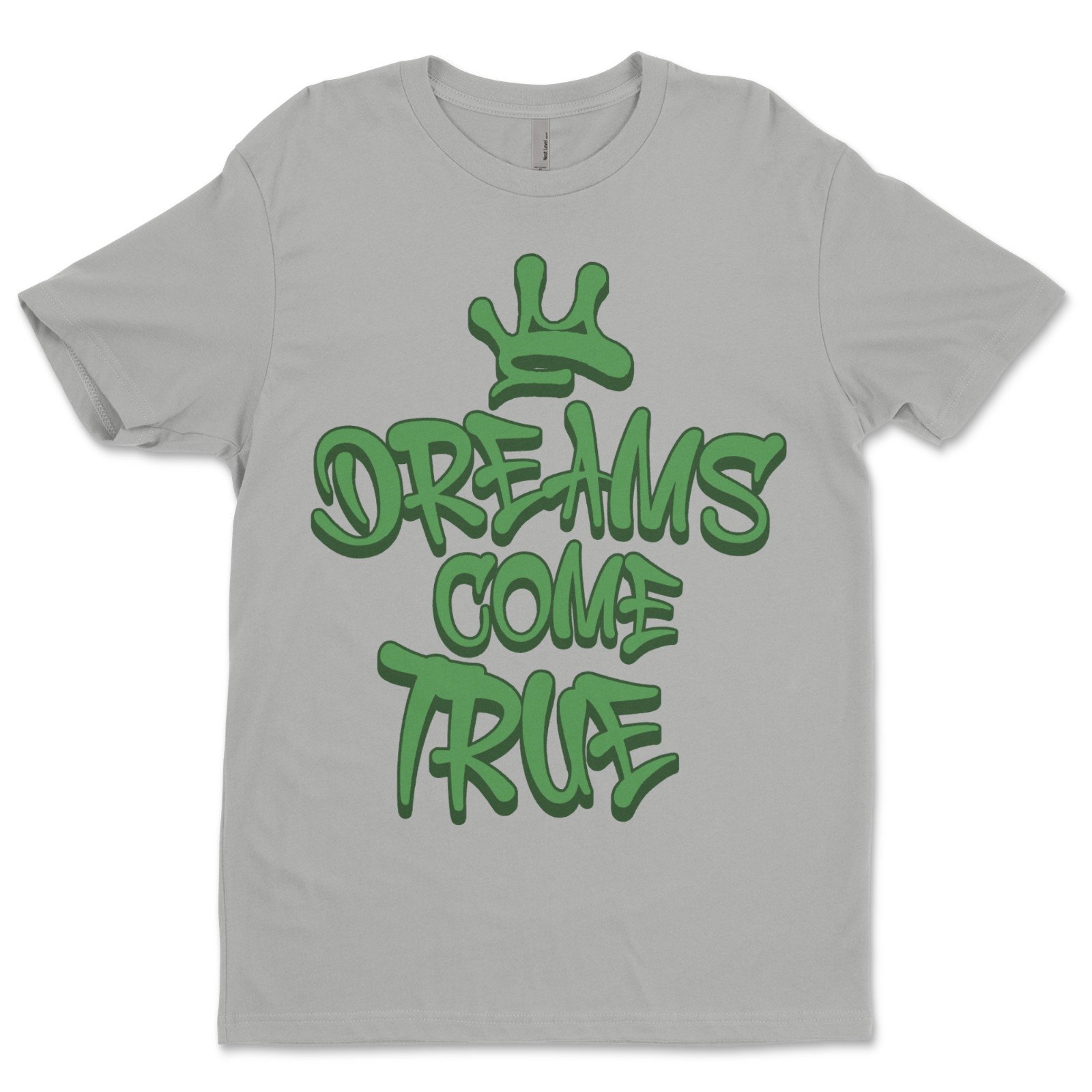 Custom T-Shirt,dreams,come,true Dtf PrintOn Next Level T-Shirt unisexSoft Cotton