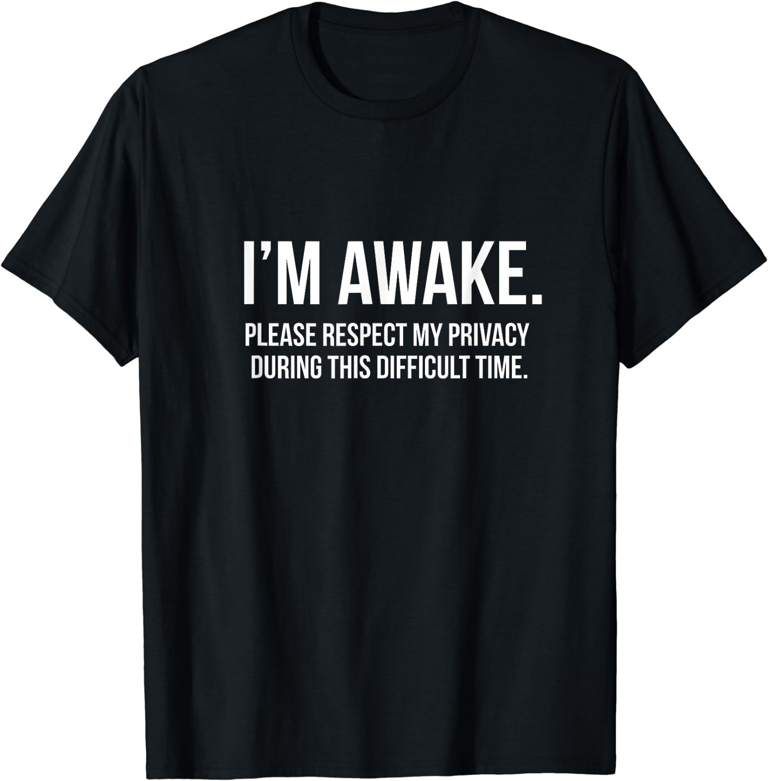 I’m Awake Respect My Privacy Funny Sleep Deprivation Fatigue T-Shirt