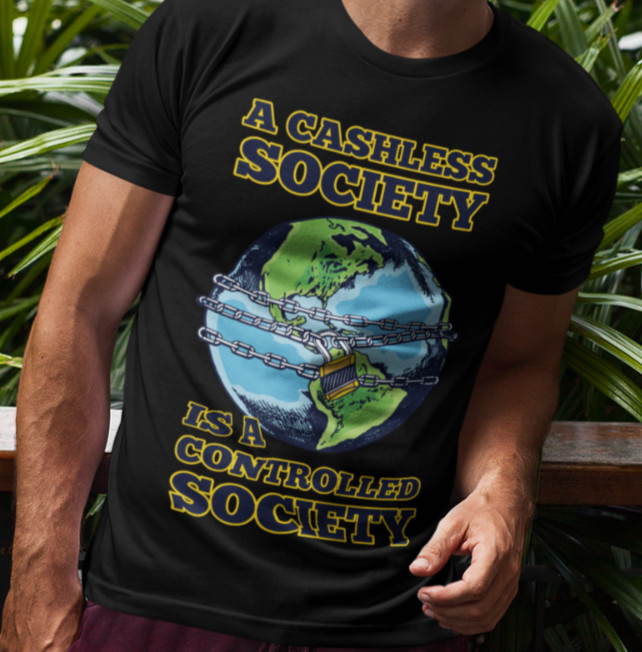 A Cashless Society Is A Controlled Society T-SHIRT Stop Agenda Red Pill Obey TEE