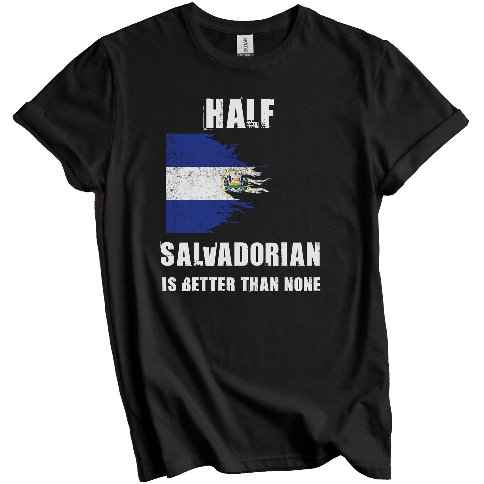 Half Salvadorian Is Better Than None Funny El Salvador T-Shirt
