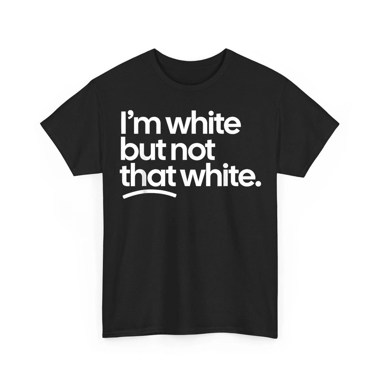 I’m White But Not That White Funny Meme Quote Unisex T-Shirt