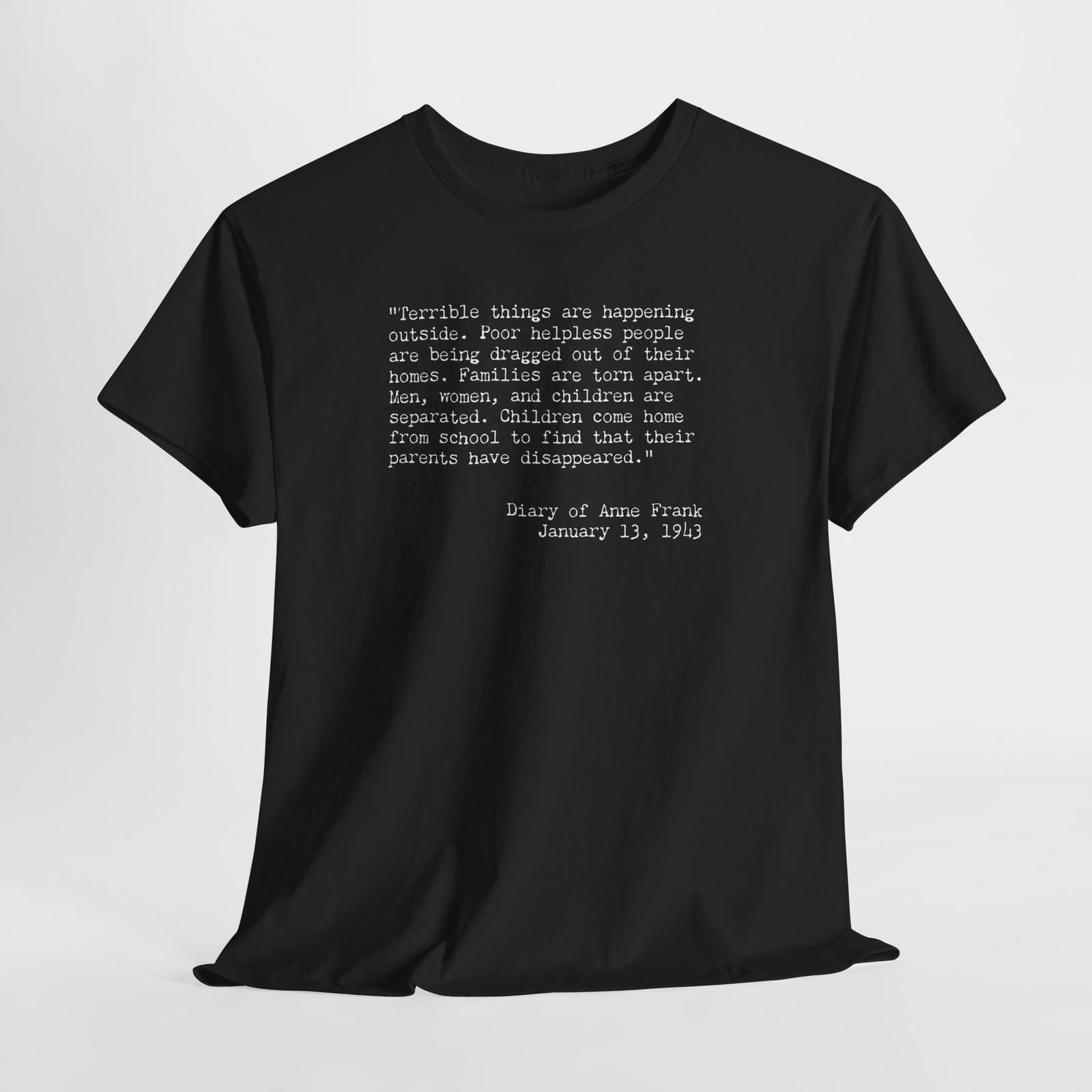 Anne Frank Quote T-Shirt | Anti-Fascist Awareness Tee | Never Again Means Now