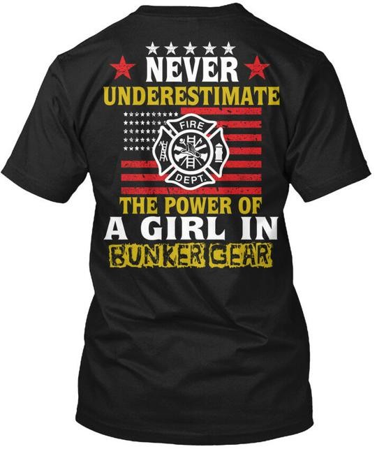 Female Firefighter Girl In Bunker Gear Never T-Shirt Made in USA Size S to 5XL