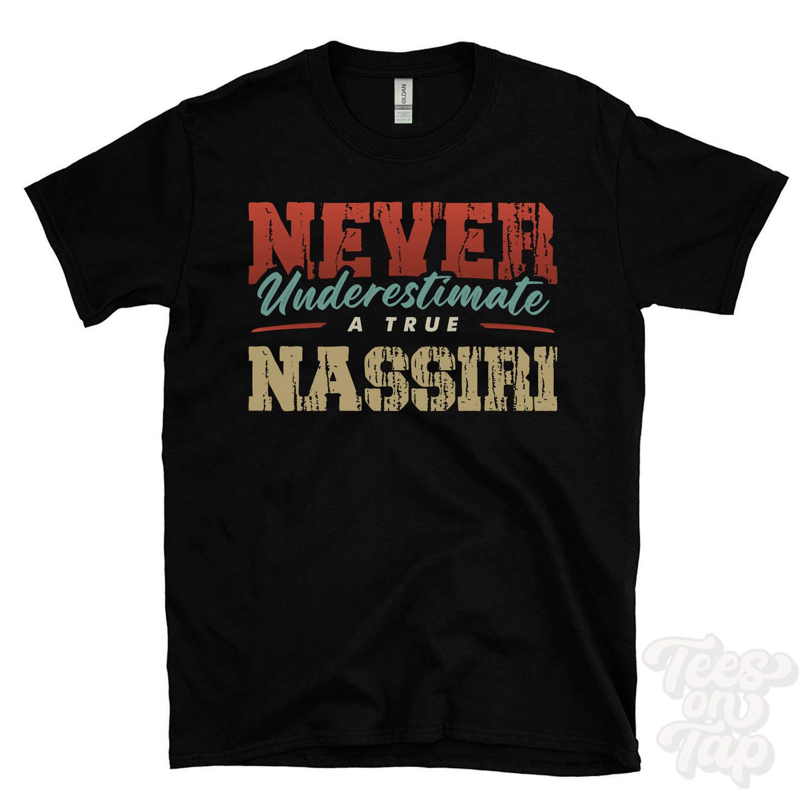 NEVER UNDERESTIMATE A TRUE NASSIRI T-SHIRT – Wear Your Name Proudly