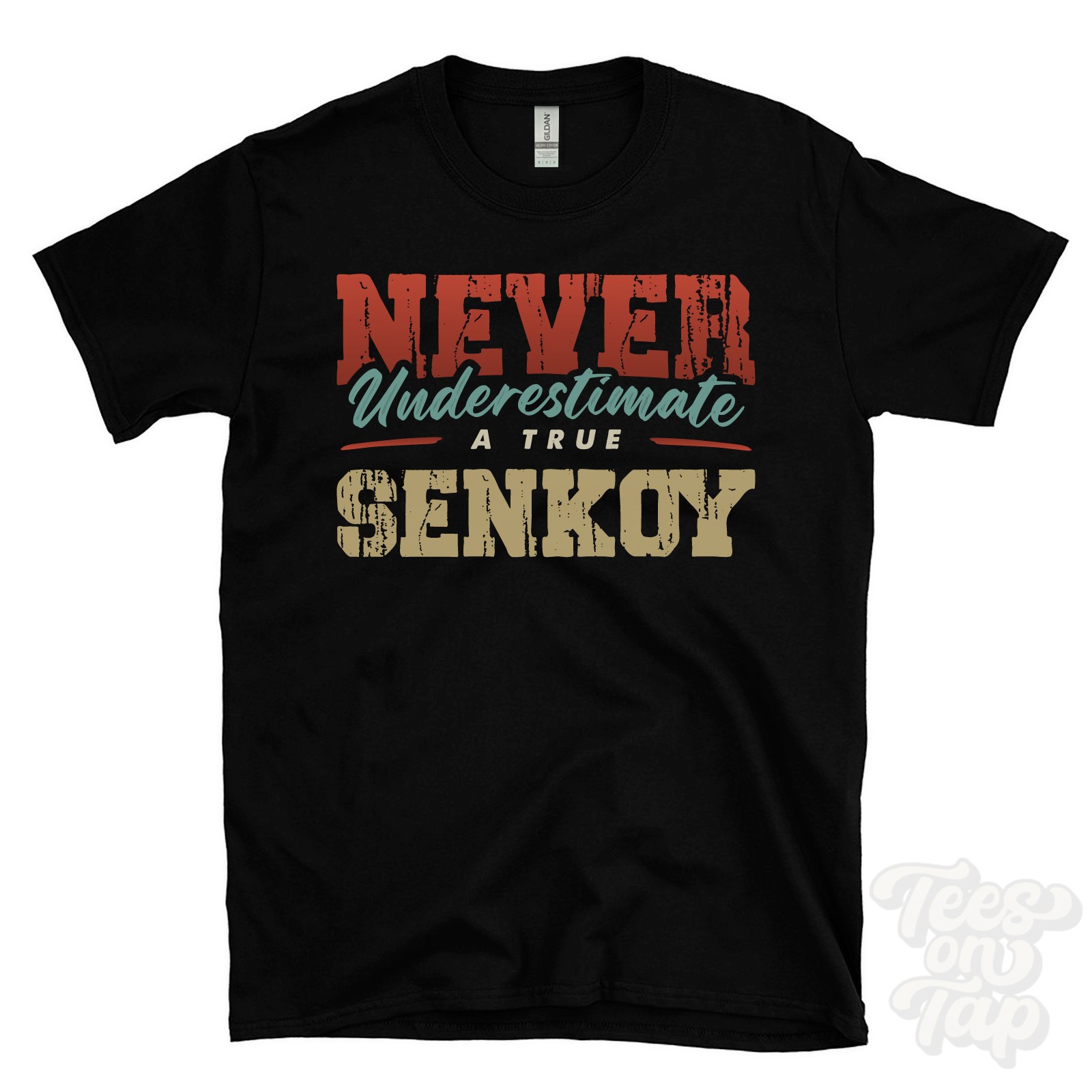 NEVER UNDERESTIMATE A TRUE SENKOY T-SHIRT – Wear Your Name Proudly