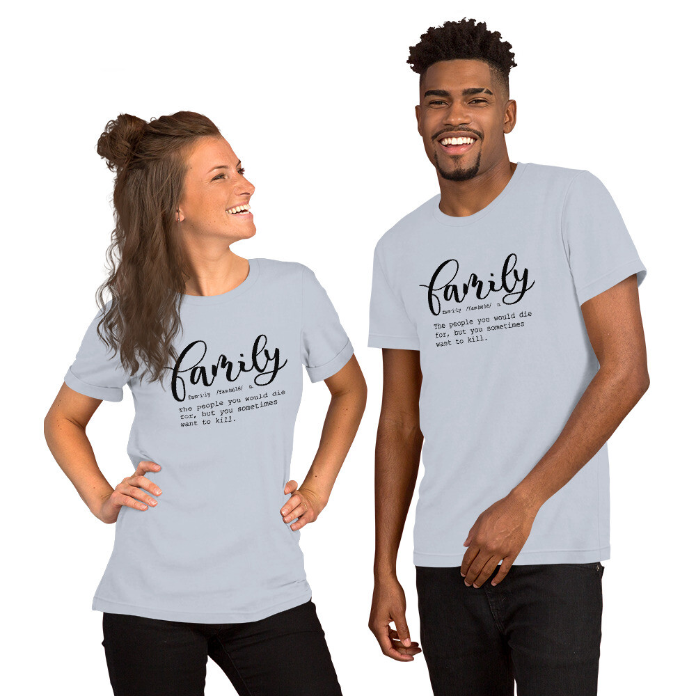 Family Definition Tee Funny Sarcastic T Shirt Cool Unisex TShirt For Loved Ones