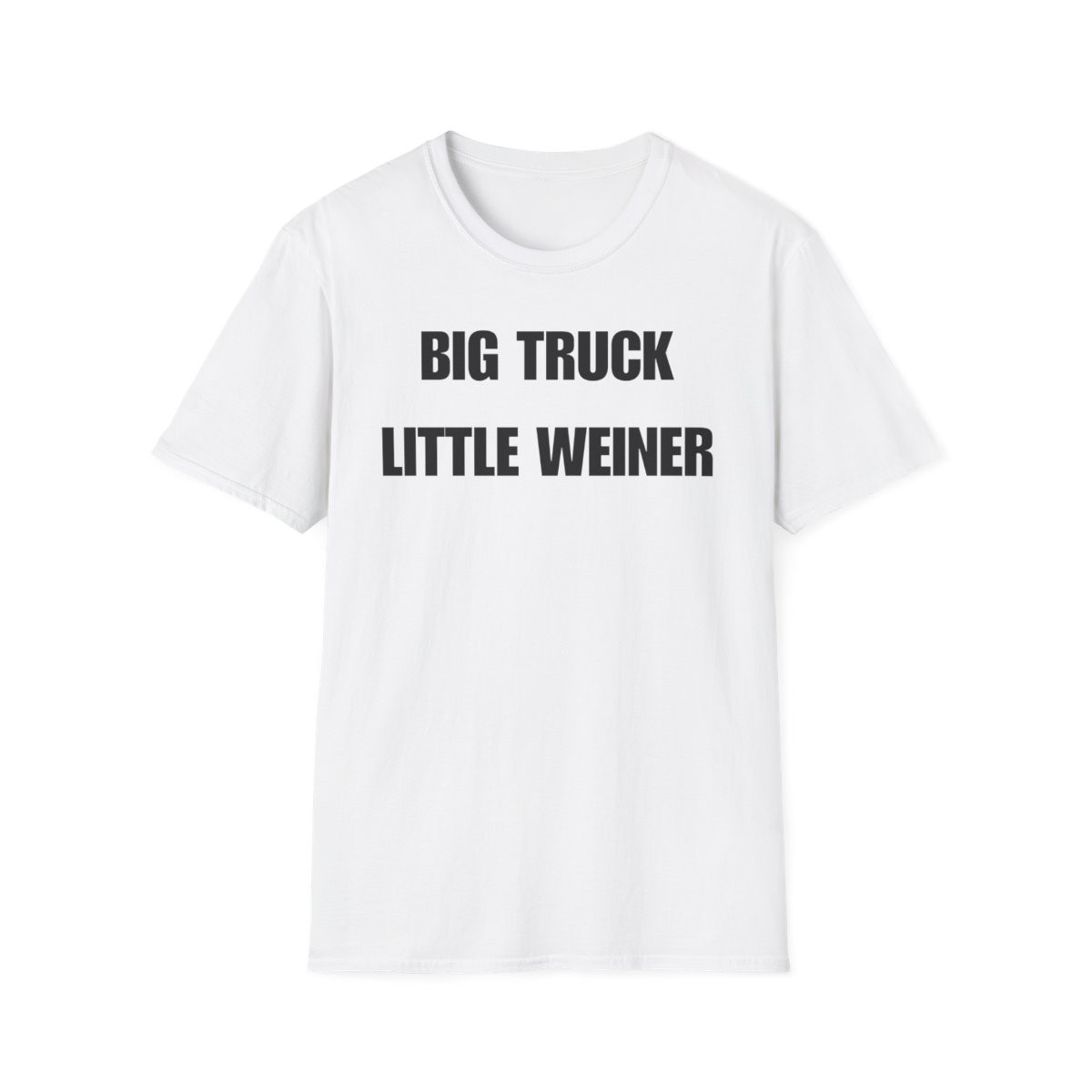 BIG TRUCK LITTLE WEINER Funny Graphic T-Shirt – White