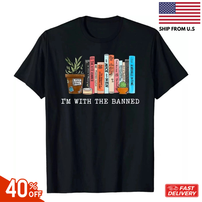 I’m with The Banned Books I Read Banned Books Lovers T-Shirt reprint sale 40% of