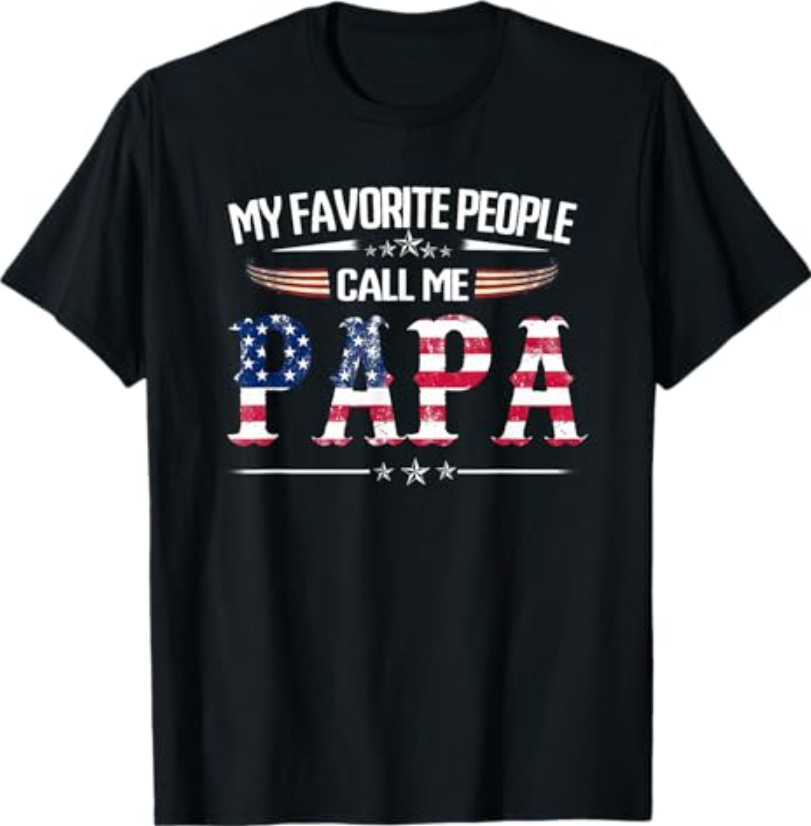 My Favorite People Call Me Papa Father’s Day USA Flag Daddy T-Shirt