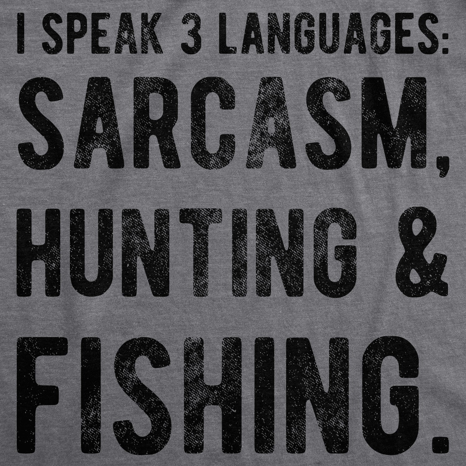 Mens I Speak 3 Languages Sarcasm Hunting and Fishing T shirt Hunter Sarcastic