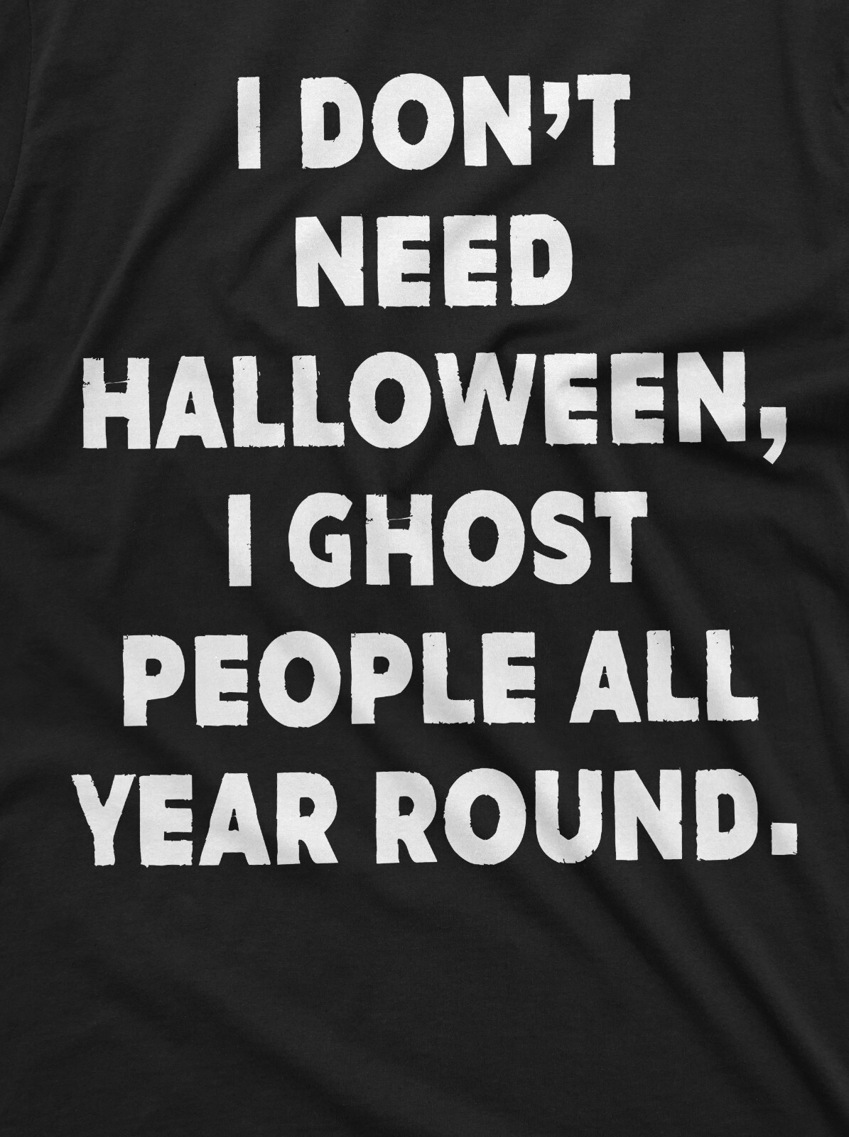 Funny Halloween Shirt I Ghost People All Year Around T-Shirt Halloween Gifts