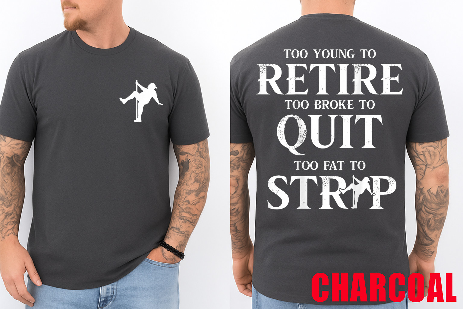 Too Young to Retire Too Broke to Quit Too Fat to Strip 2Side T-Shirt