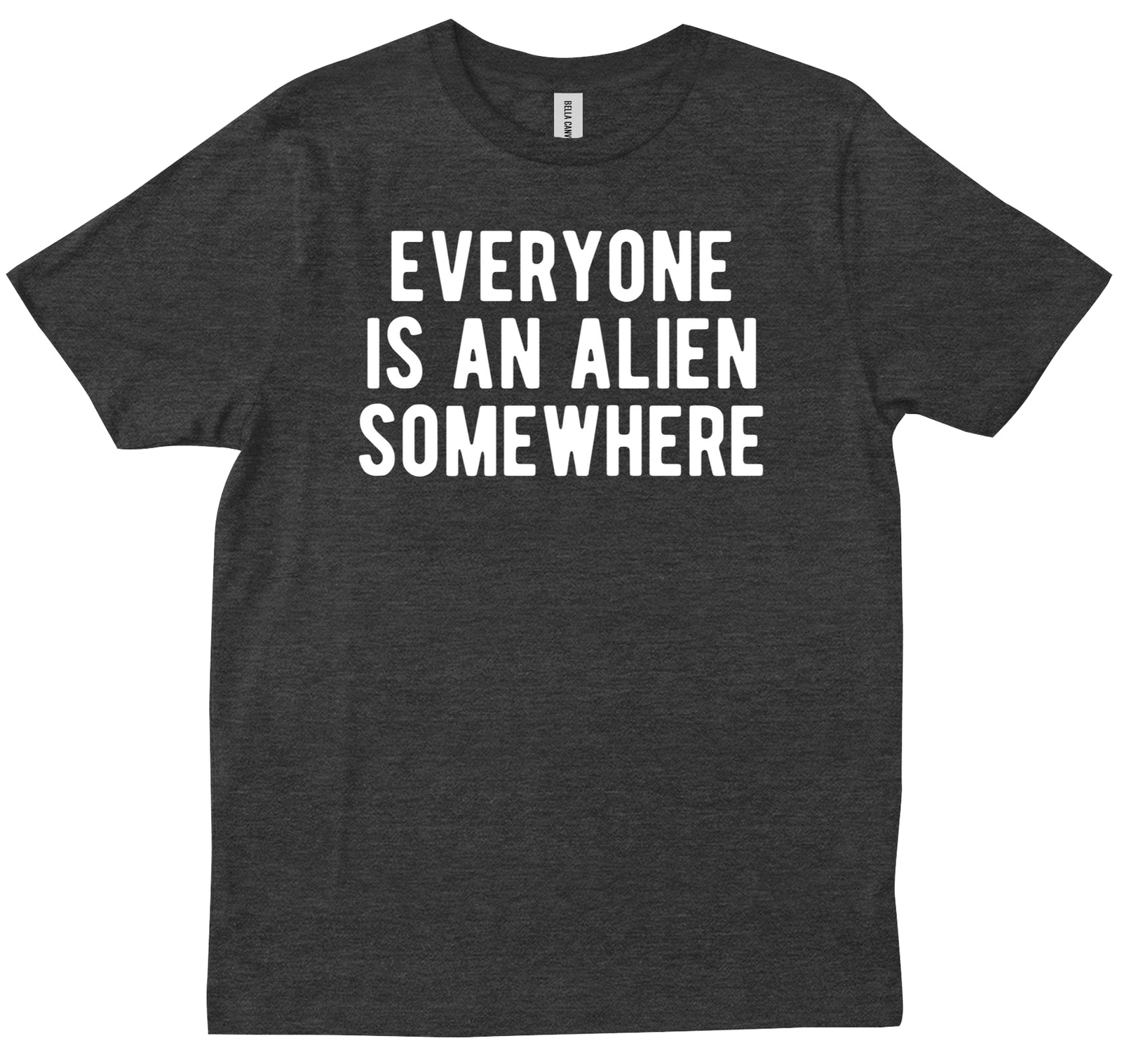 Funny Quote Everyone Is An Alien Somewhere Cool Alien New Trendy Gift T-shirt
