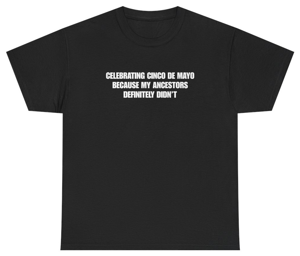 Funny Cinco De Mayo Shirt | Unethical Threads