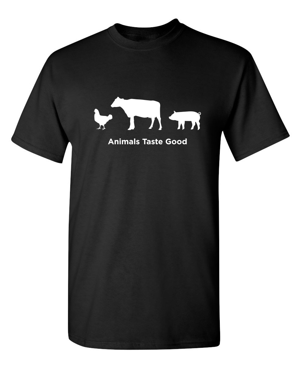 Animals Taste Good Sarcastic Funny Adult Humor Graphic Novelty Gift T-Shirt