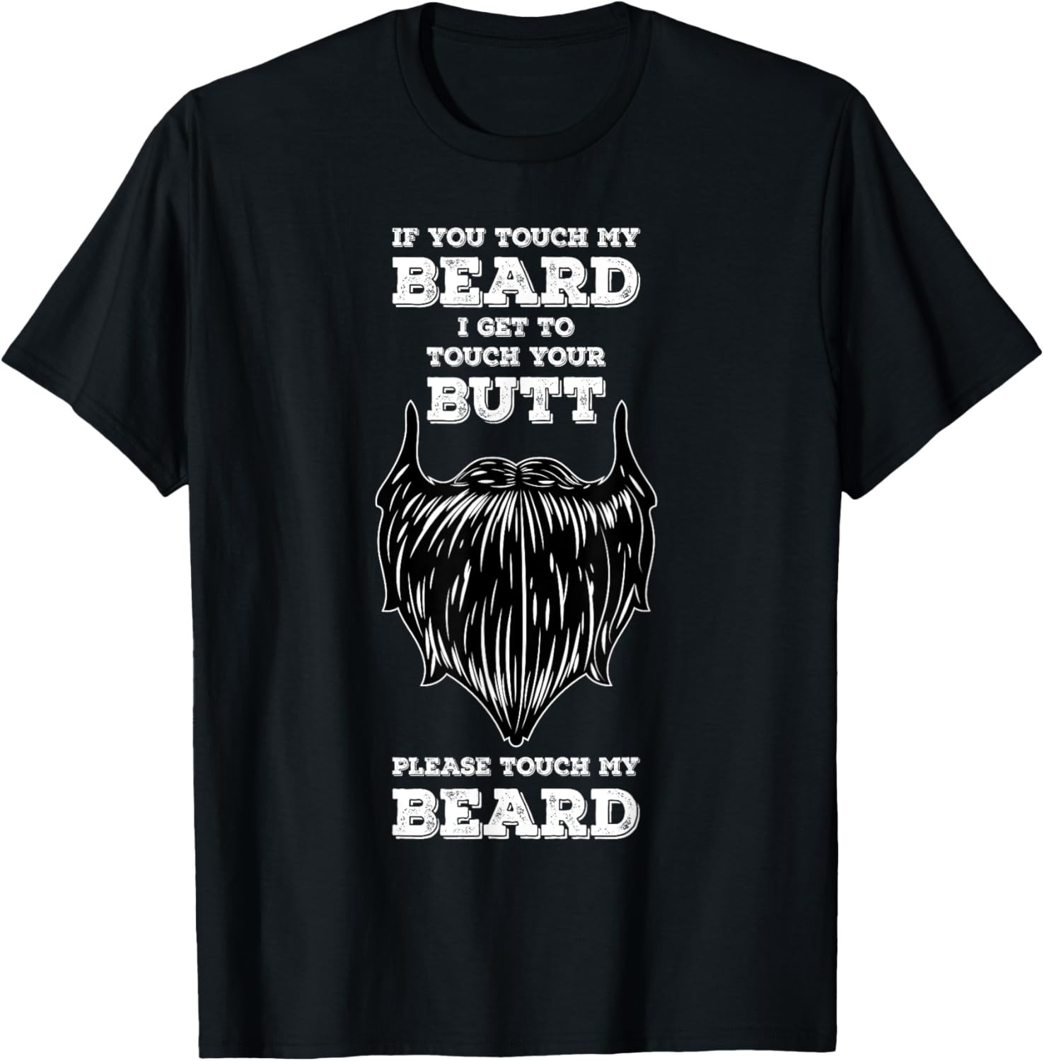If You Touch My Beard I Get To Touch Your Butt Humor T-Shirt