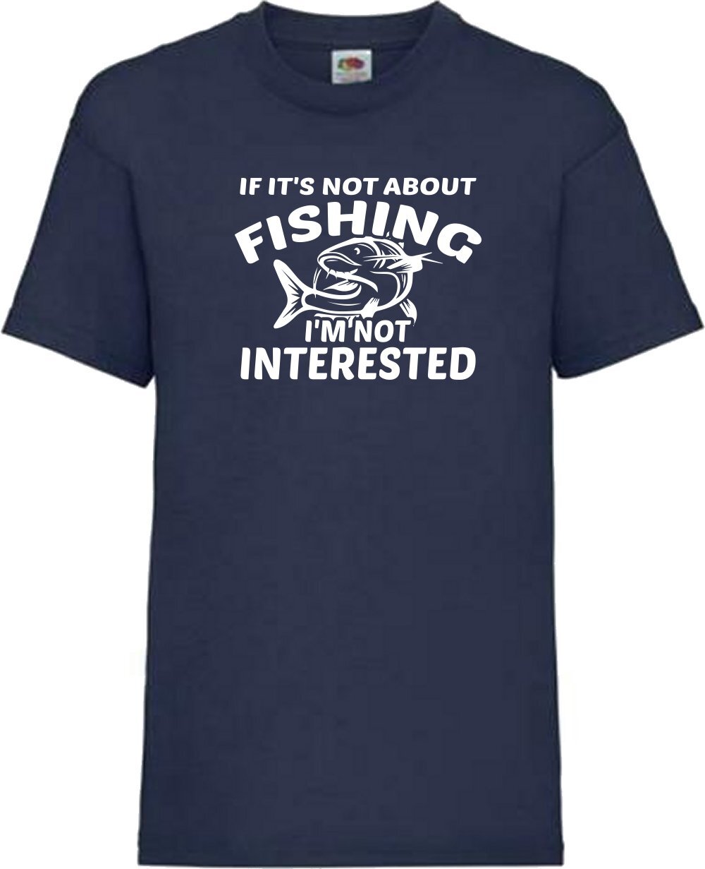 Fishing I’m Not Interested Humour Novelty T Shirt Various Colours And Sizes