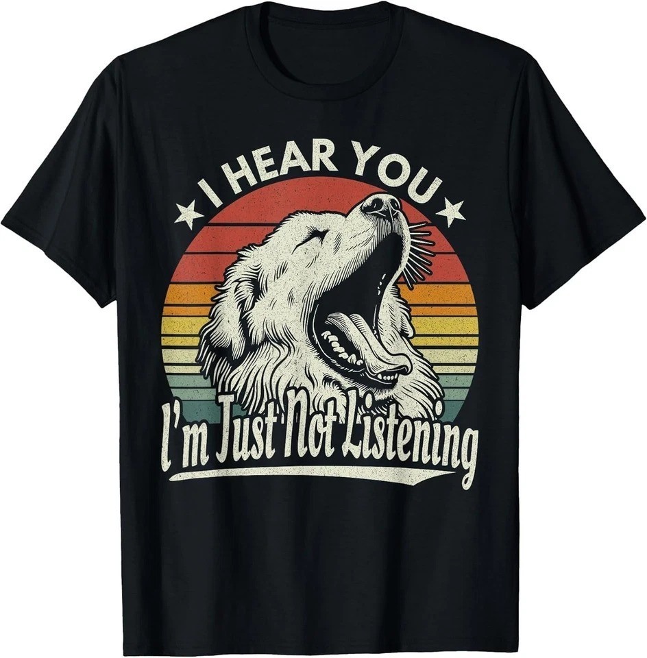 Great Pyrenees I Hear You I’m Just Not Listening Yawning Dog Unisex T-Shirt
