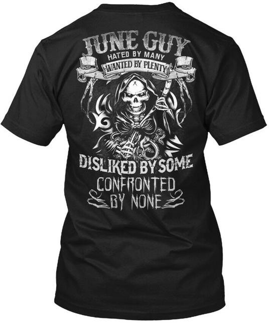 June Guy Juny Hated By Many Wanted Plenty Disliked T-Shirt Made in USA S to 5XL