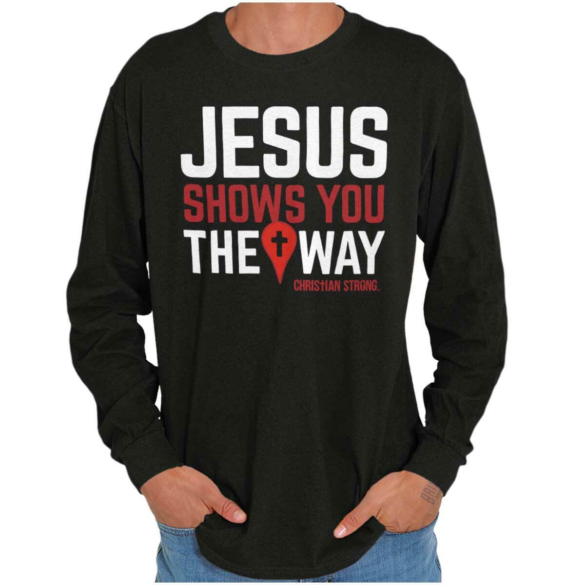 Christian Strong Jesus Shows The Way Cross Long Sleeve Tshirt for Men or Women