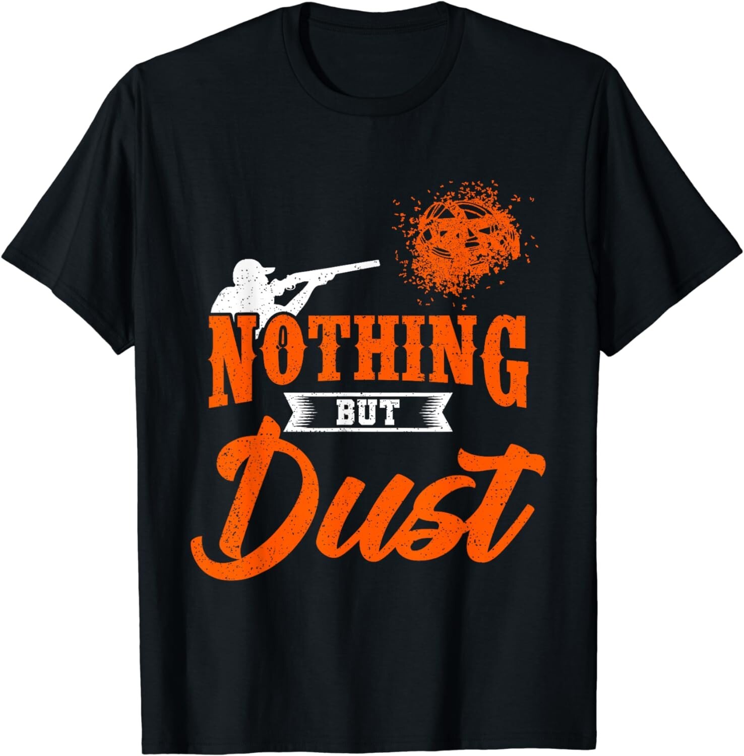 Clay Target Shooting Nothing But Dust Shoot Trap Skeet Gift Unisex T-Shirt