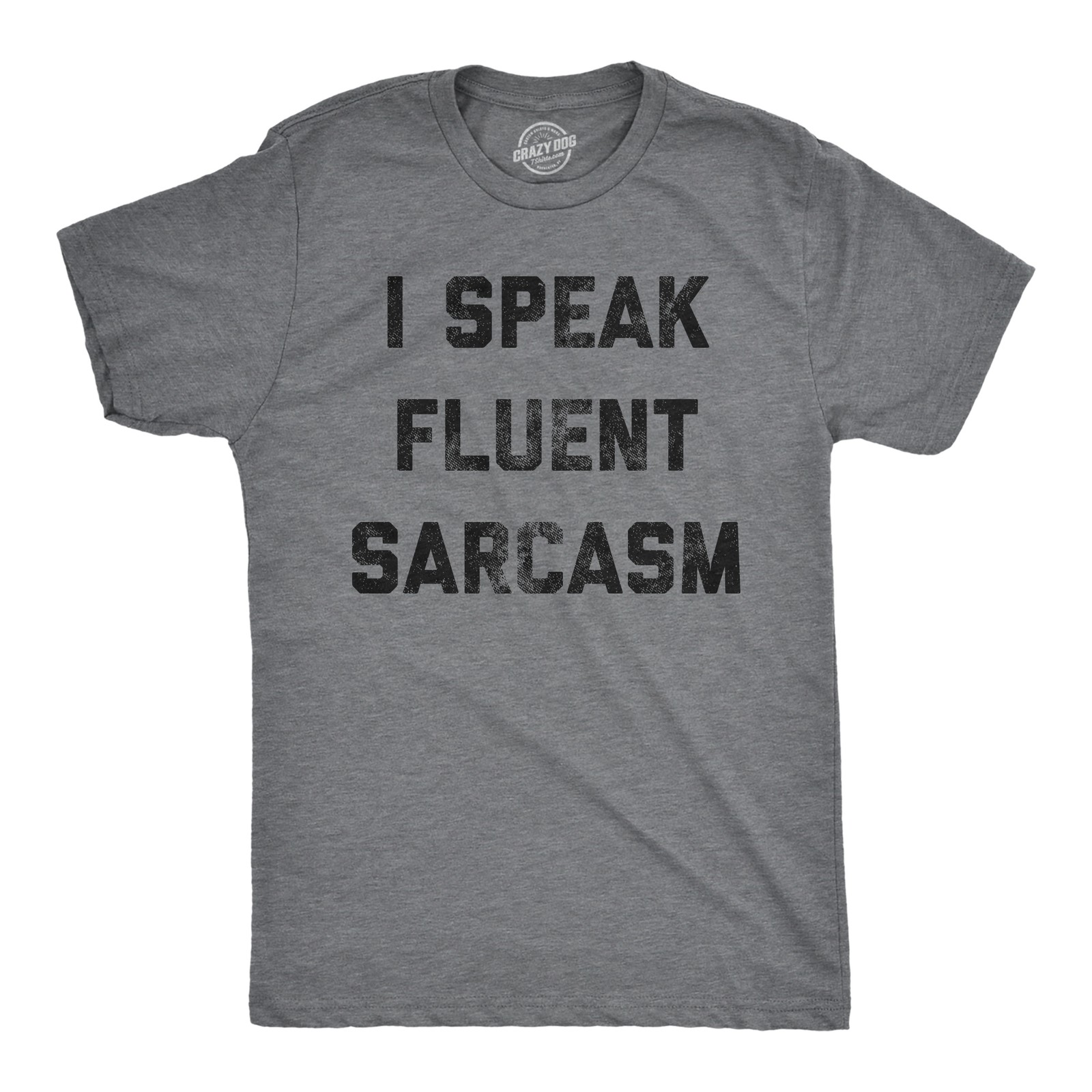 Mens I Speak Fluent Sarcasm T shirt Funny Sarcastic Saying Novelty Text Tee