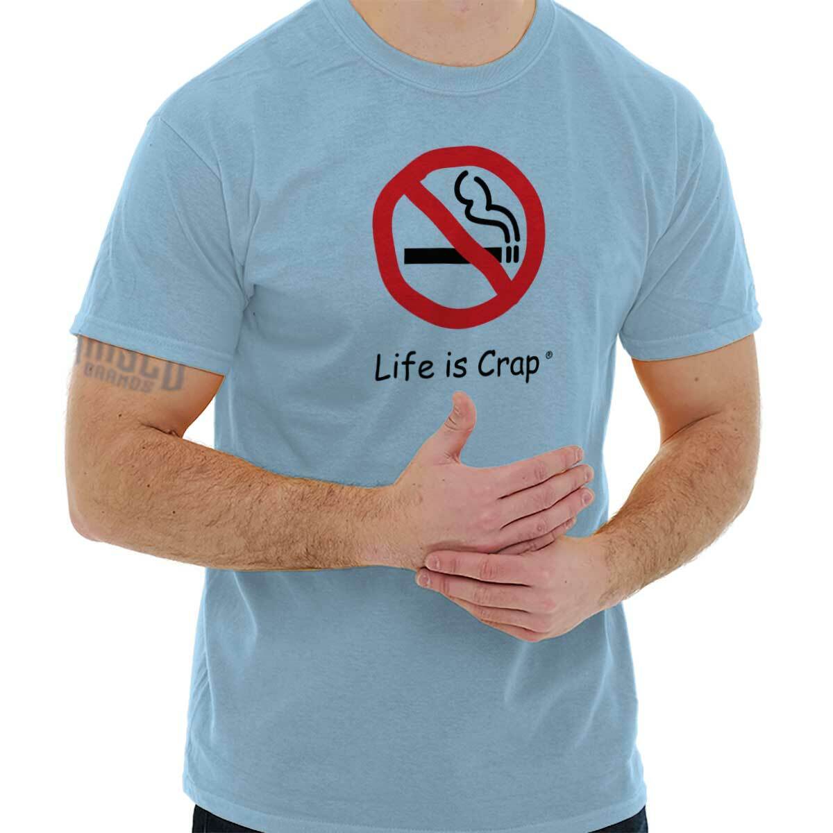 Life is Crap No Smoking Funny Smoker Gift Womens or Mens Crewneck T Shirt Tee