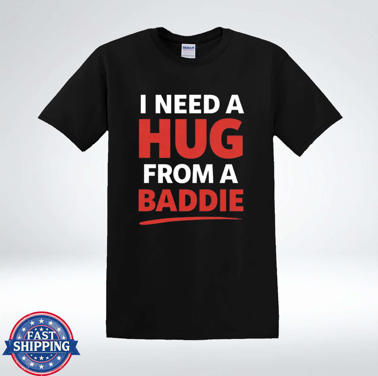 I Need A Hug From A Baddie Shirt Funny Meme Bold Text Graphic T-Shirt