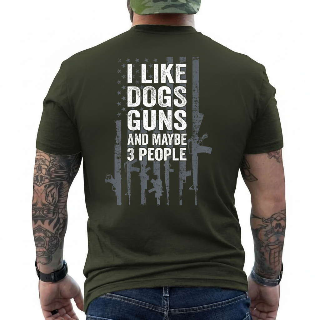 I Like Dogs Guns and Maybe 3 People – Funny Gun – ON Back T-Shirt