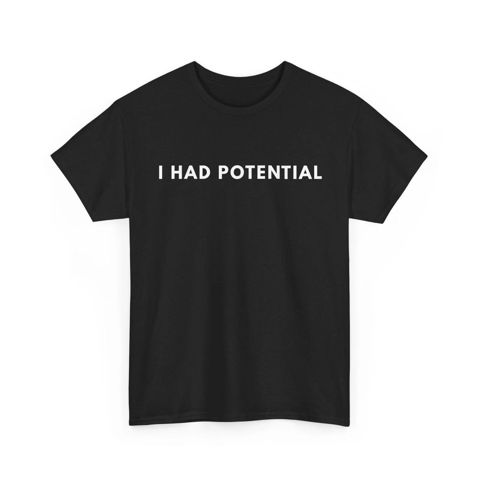 I Had Potential T-Shirt