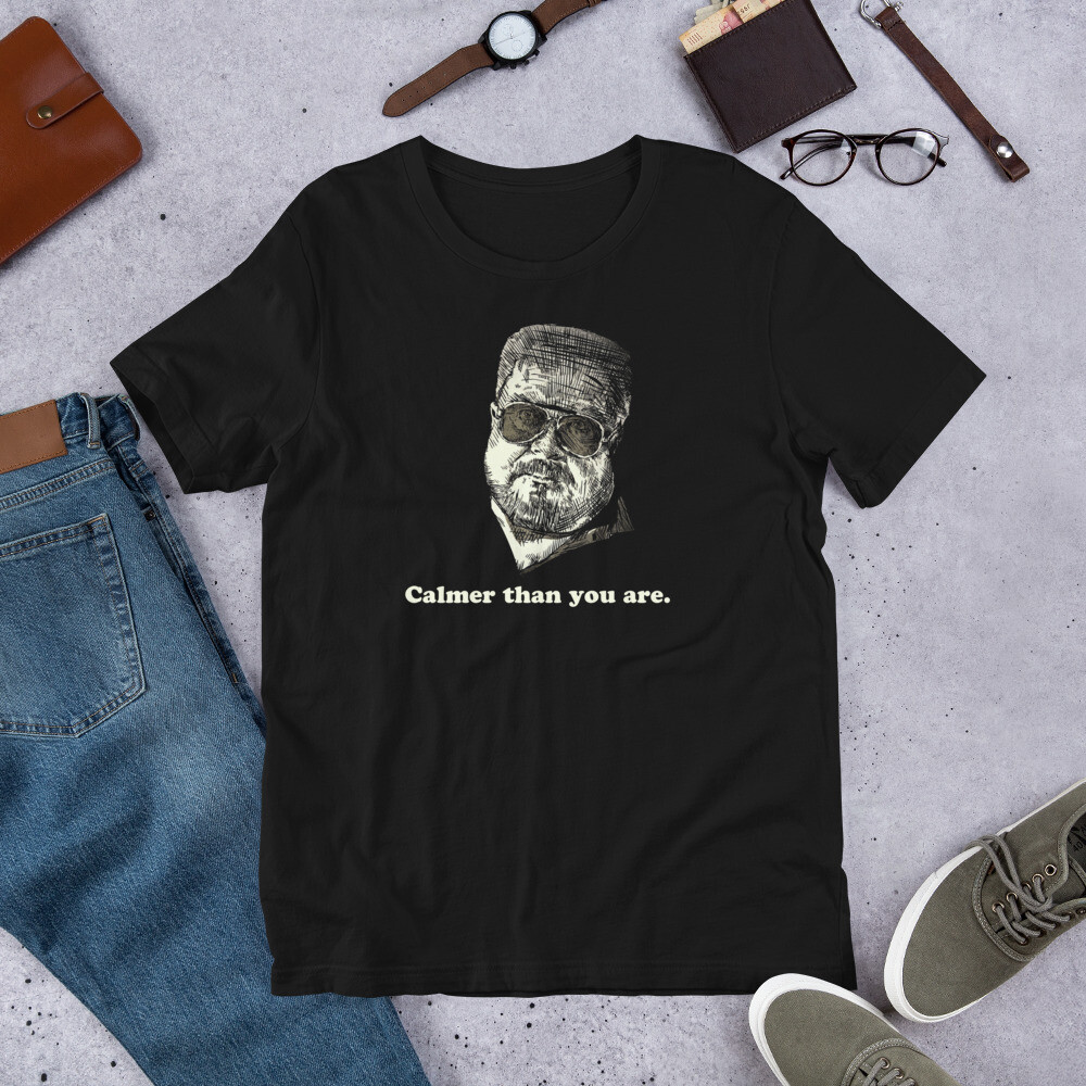 Calmer Than You Are Dude Walter Sobchak Tee Short-Sleeve Unisex T-Shirt