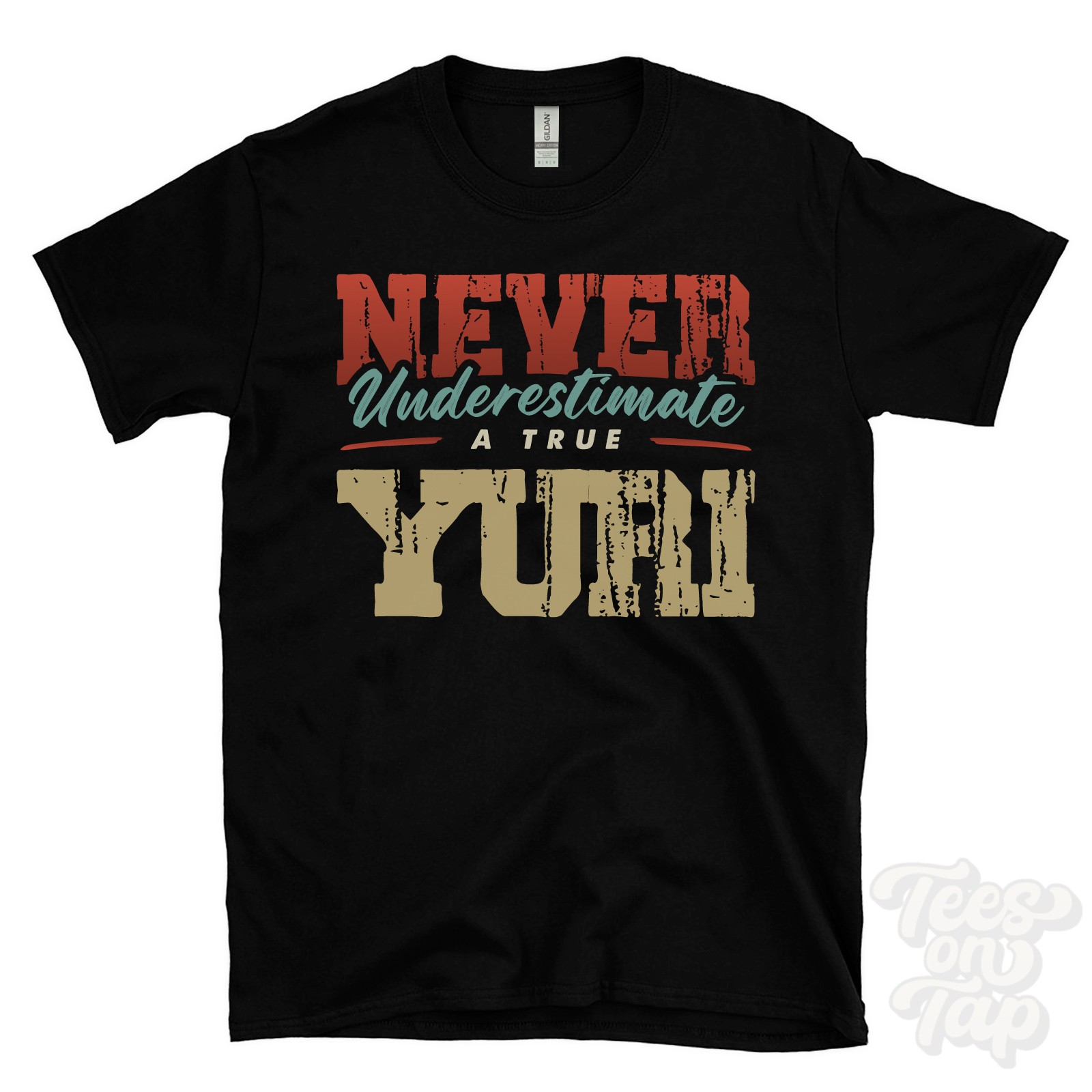NEVER UNDERESTIMATE A TRUE YURI T-SHIRT – Wear Your Name Proudly