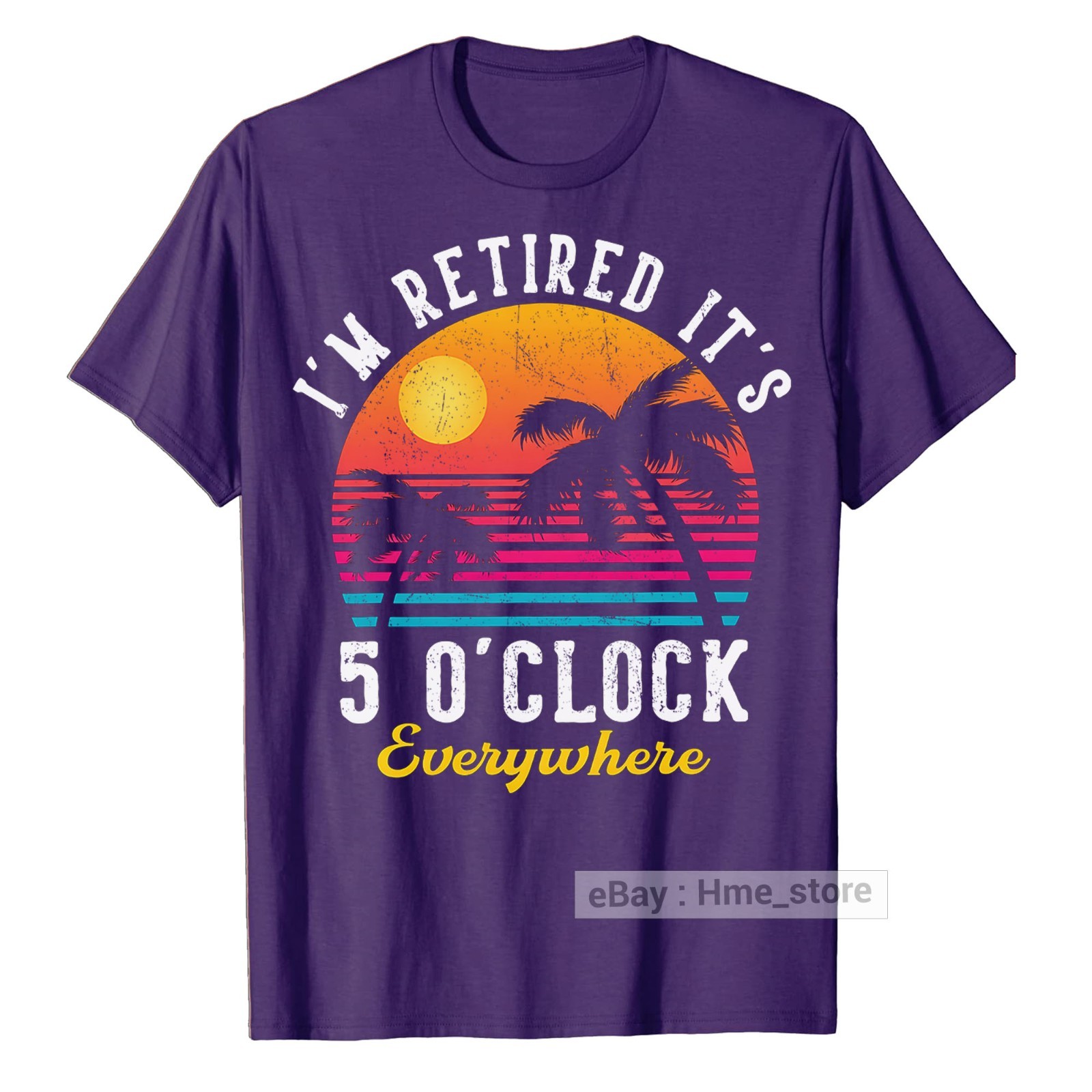 I’m Retired It’s 5 O’clock Everywhere Funny Retirement T-Shirt for Retiree Tee