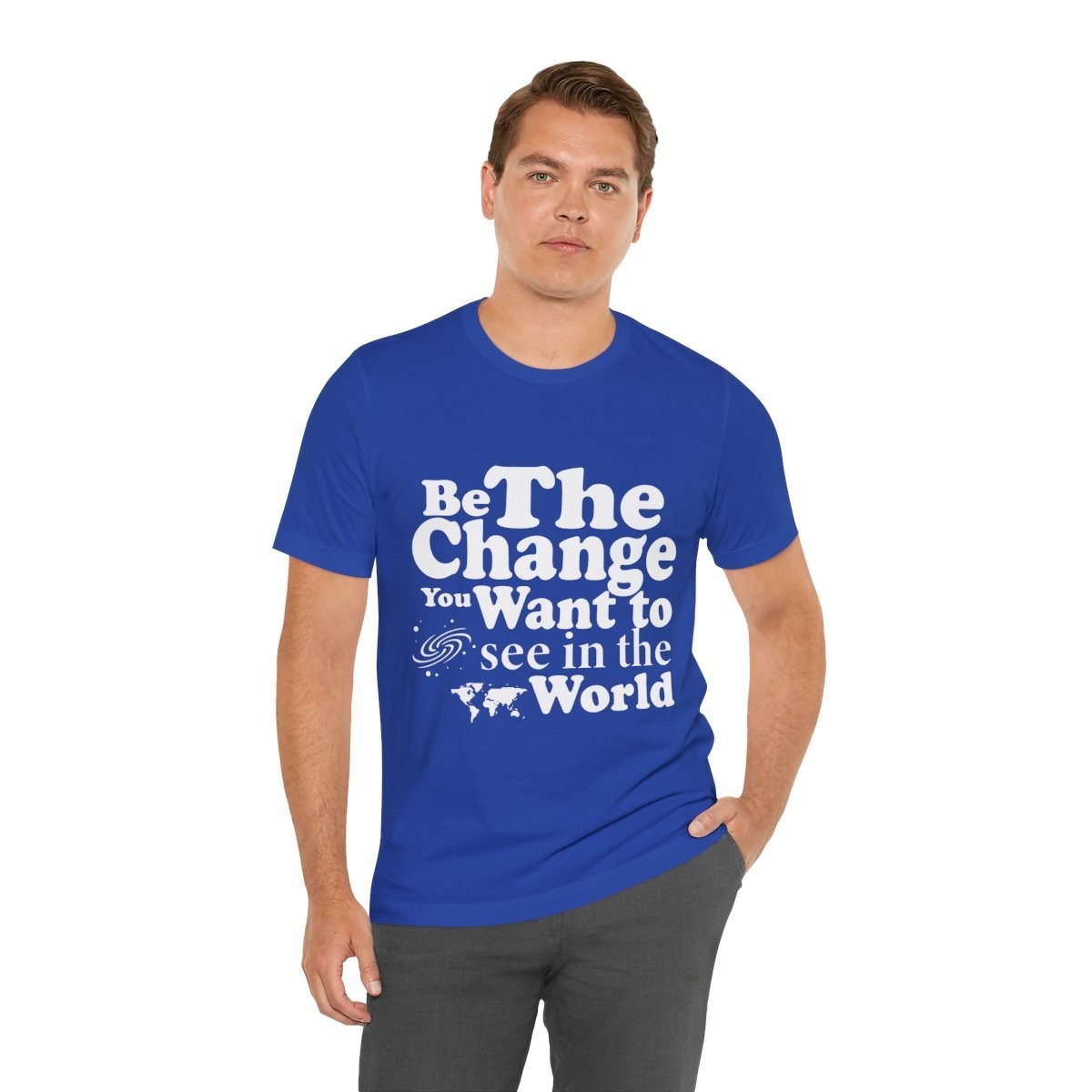 Be The Change You Want to See in the World Shirt Inspirational Quote T-Shirt