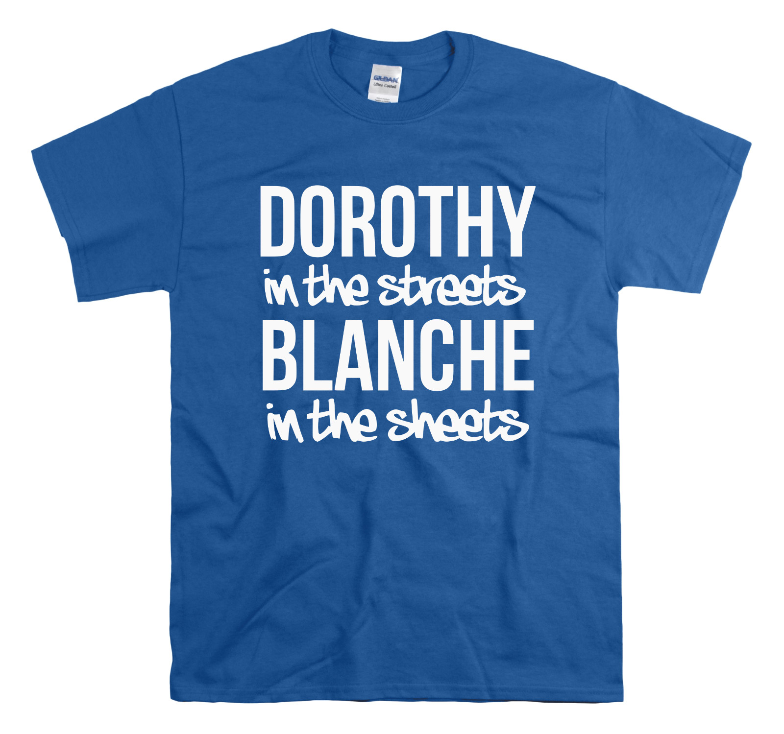 Golden Girls – Dorothy in the streets Blanche in the sheets Golden Girls Shirt