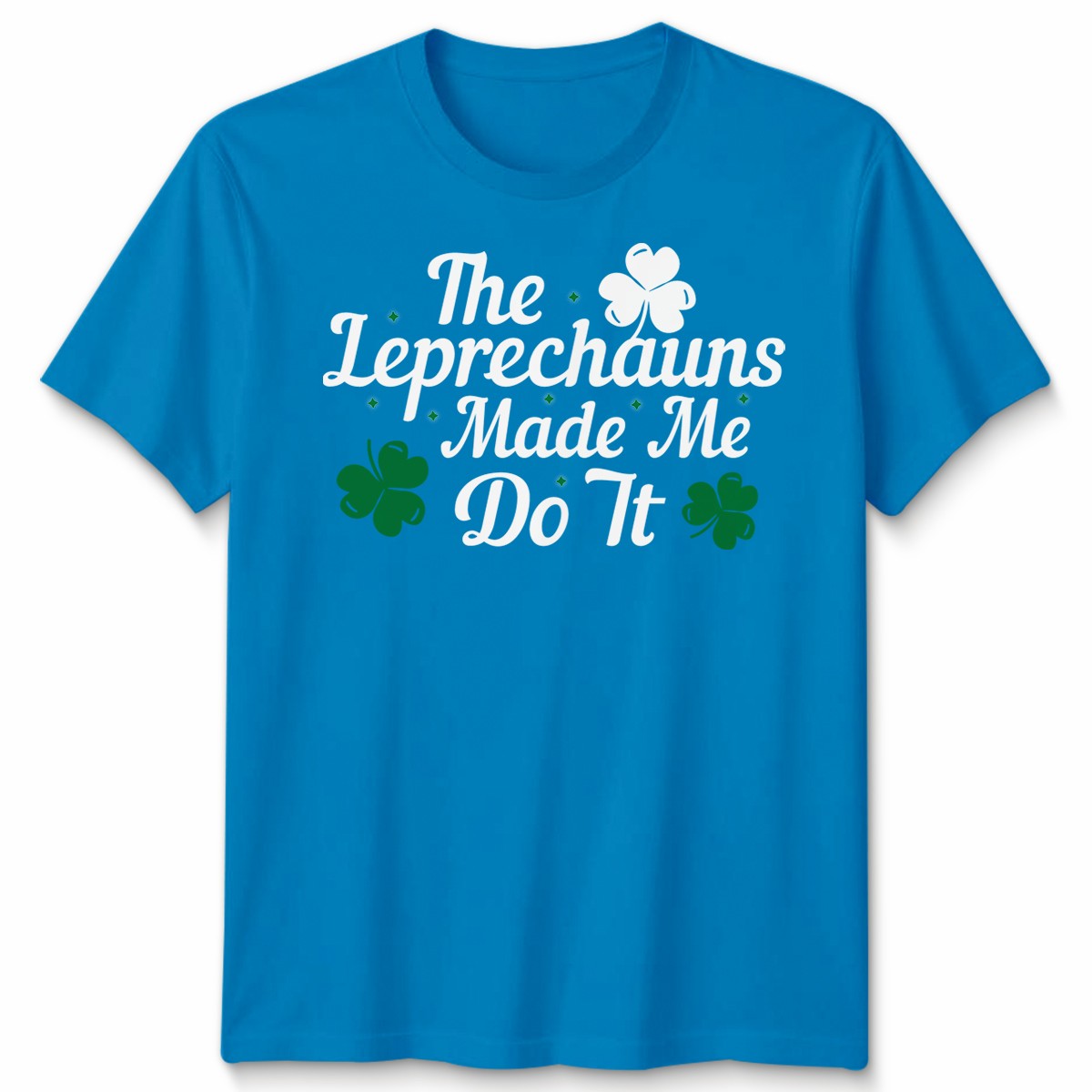 Saint Patricks Day Paddys The Leprechauns Made Me Do It Mens Womens T-Shirt
